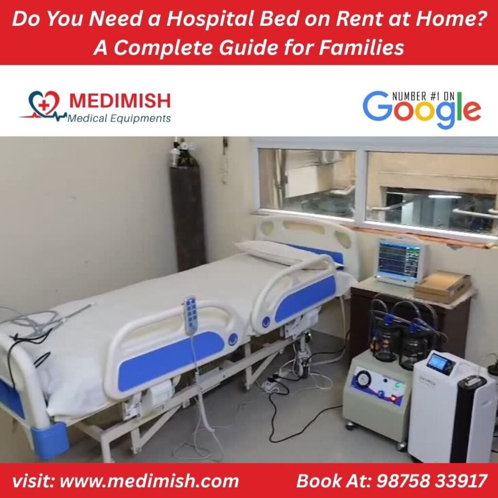 Do You Need a Hospital Bed on Rent at Home? A Complete Guide for Families