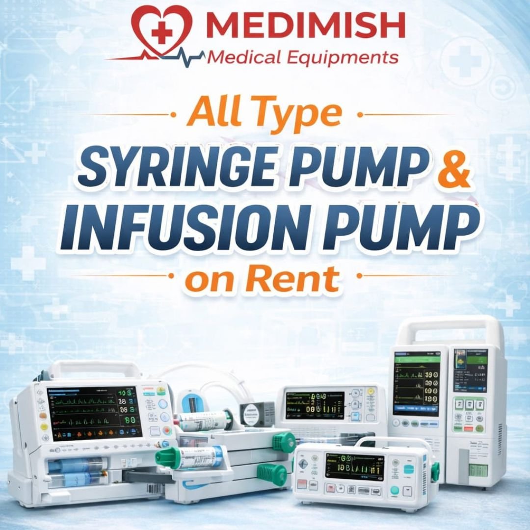 All Types of Syringe Pump & Infusion Pump on Rent – Reliable ICU-Grade Medical Support at Home