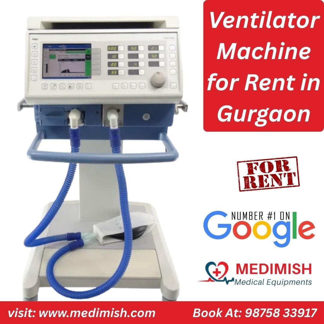 Ventilator Machine on Rent in Gurgaon – Reliable Home ICU Support by Medimish Medical Equipment