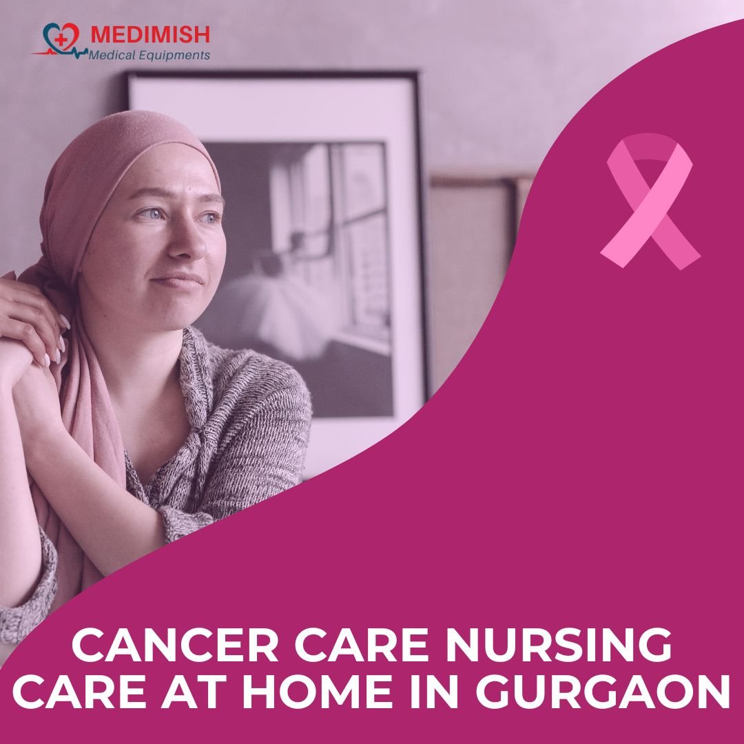 Cancer Care Nursing Care at Home in Gurgaon | Trusted & Reliable Home Healthcare Support