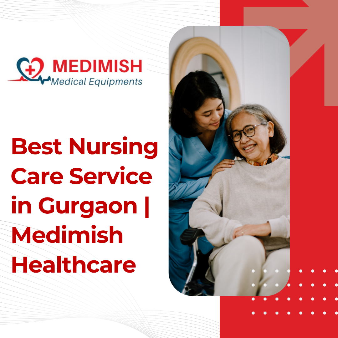 Best Nursing Care Service in Gurgaon | Medimish Healthcare